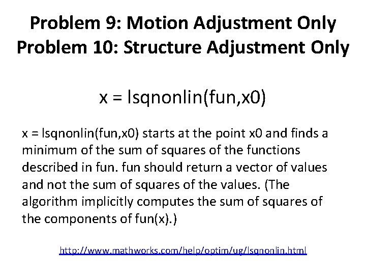 Problem 9: Motion Adjustment Only Problem 10: Structure Adjustment Only x = lsqnonlin(fun, x Problem 9: Motion Adjustment Only Problem 10: Structure Adjustment Only x = lsqnonlin(fun, x