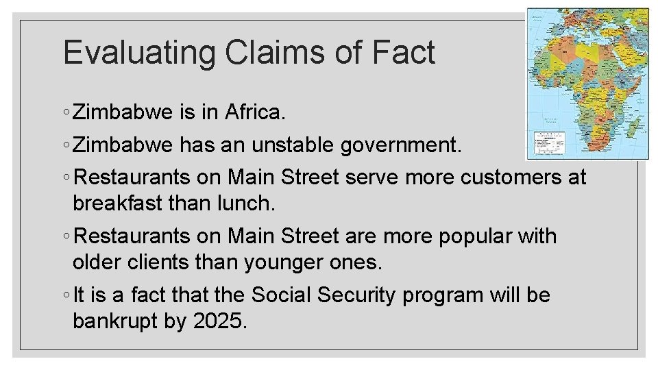 Evaluating Claims of Fact ◦ Zimbabwe is in Africa. ◦ Zimbabwe has an unstable