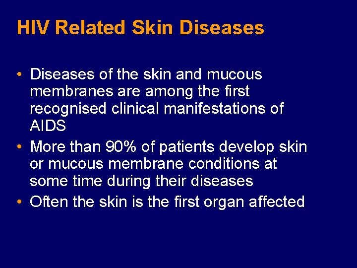 HIV Related Skin Diseases • Diseases of the skin and mucous membranes are among