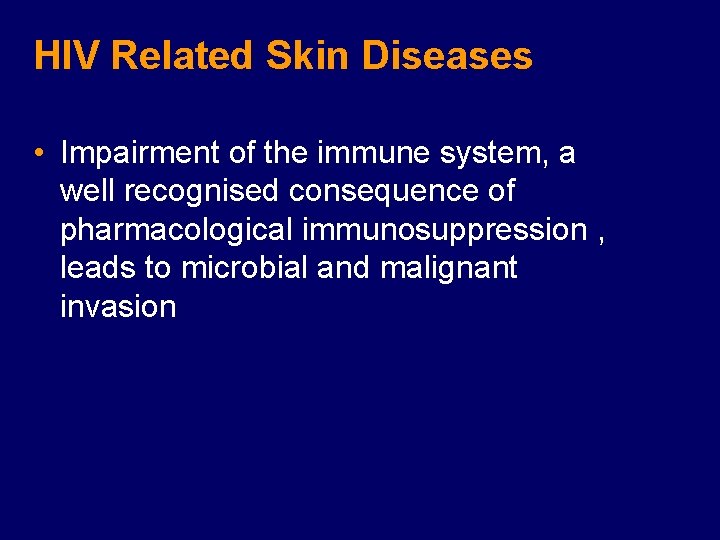 HIV Related Skin Diseases • Impairment of the immune system, a well recognised consequence