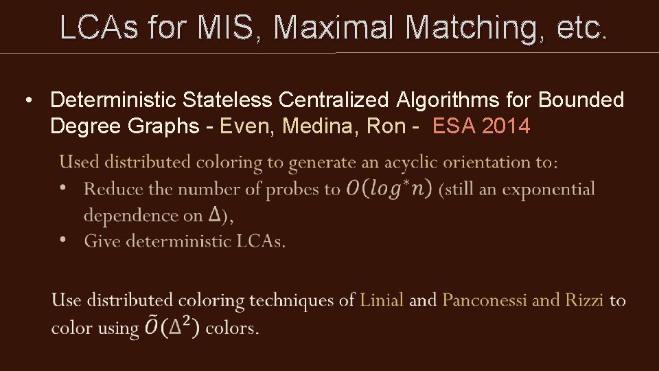 LCAs for MIS, Maximal Matching, etc. • Deterministic Stateless Centralized Algorithms for Bounded LCAs for MIS, Maximal Matching, etc. • Deterministic Stateless Centralized Algorithms for Bounded