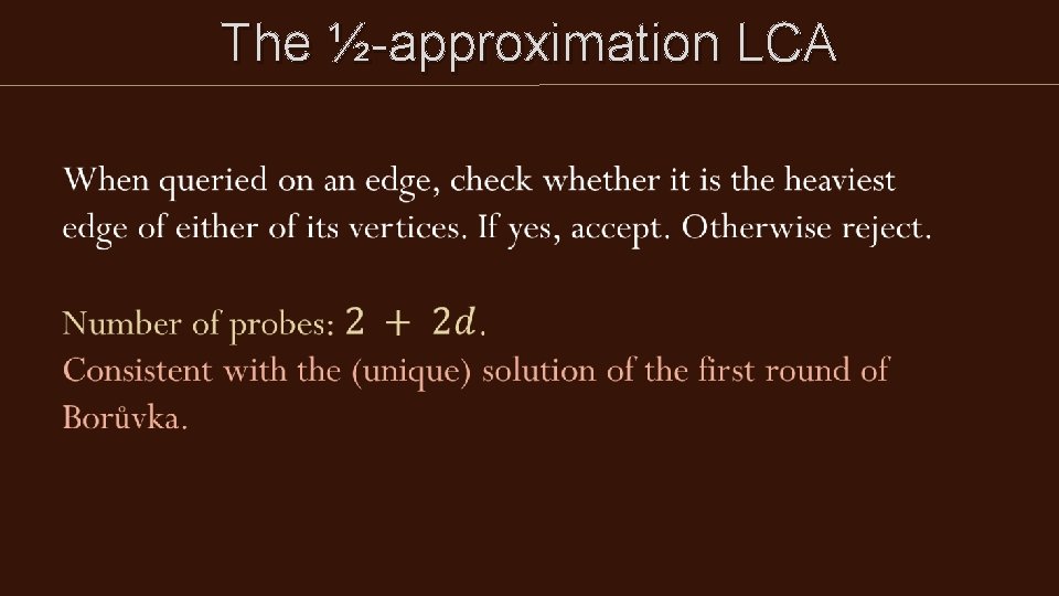 The ½-approximation LCA The ½-approximation LCA