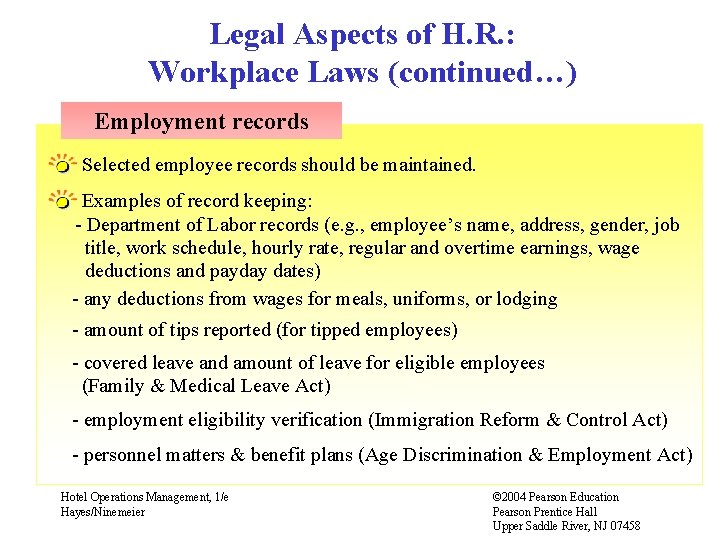 Legal Aspects of H. R. : Workplace Laws (continued…) Employment records Selected employee records