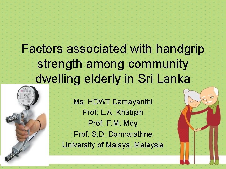 Factors associated with handgrip strength among community dwelling elderly in Sri Lanka Ms. HDWT