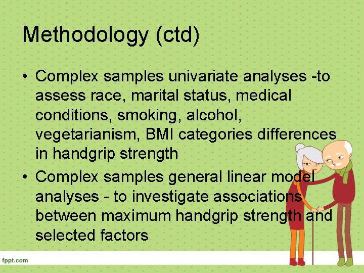 Methodology (ctd) • Complex samples univariate analyses -to assess race, marital status, medical conditions,