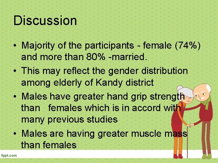 Discussion • Majority of the participants - female (74%) and more than 80% -married.