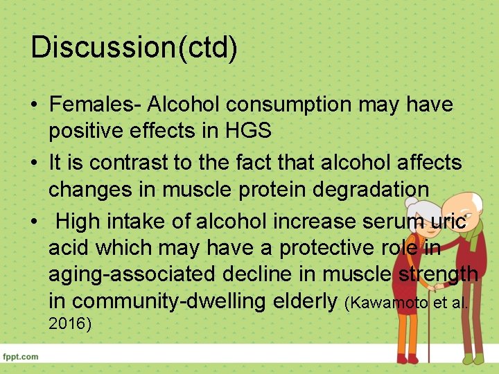 Discussion(ctd) • Females- Alcohol consumption may have positive effects in HGS • It is