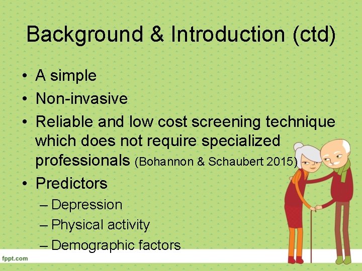 Background & Introduction (ctd) • A simple • Non-invasive • Reliable and low cost