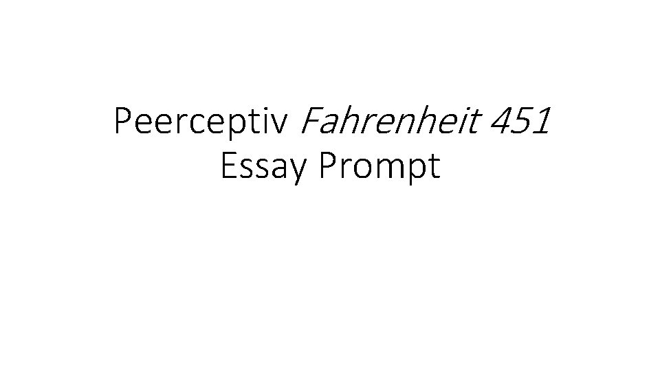 Peerceptiv Fahrenheit 451 Essay Prompt 