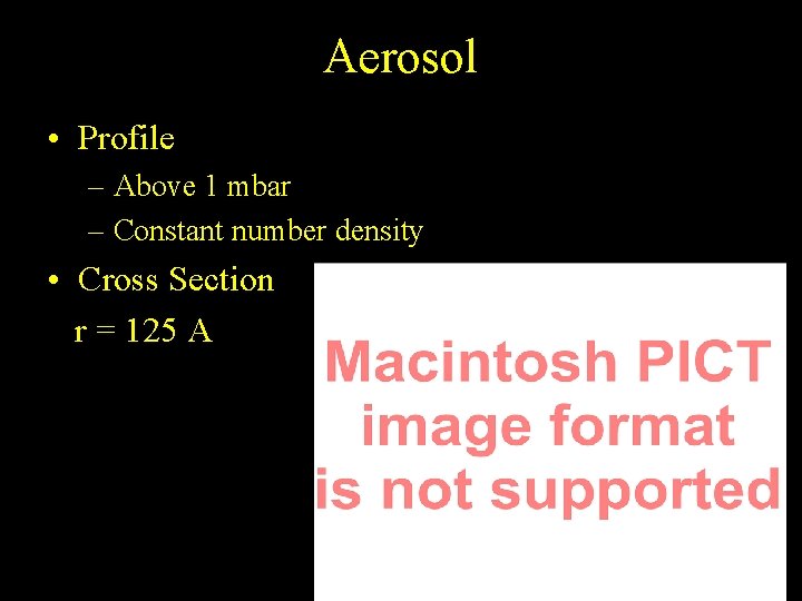 Aerosol • Profile – Above 1 mbar – Constant number density • Cross Section