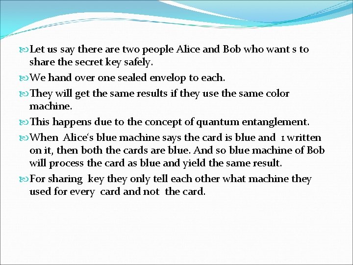  Let us say there are two people Alice and Bob who want s