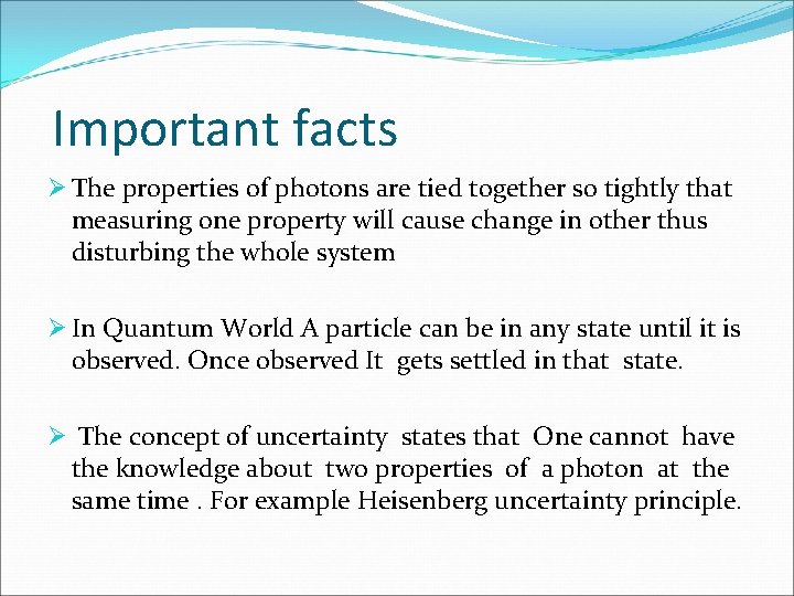 Important facts Ø The properties of photons are tied together so tightly that measuring