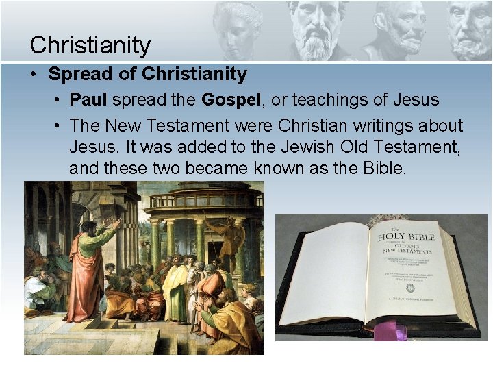 Christianity • Spread of Christianity • Paul spread the Gospel, or teachings of Jesus