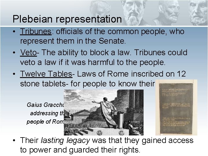 Plebeian representation • Tribunes: officials of the common people, who represent them in the