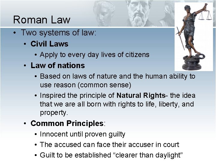 Roman Law • Two systems of law: • Civil Laws • Apply to every