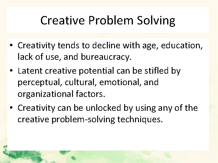 Creative Problem Solving • Creativity tends to decline with age, education, lack of use,