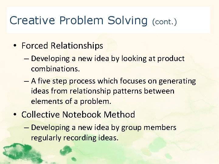 Creative Problem Solving (cont. ) • Forced Relationships – Developing a new idea by