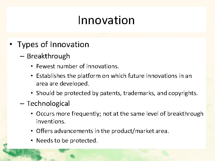 Innovation • Types of Innovation – Breakthrough • Fewest number of innovations. • Establishes