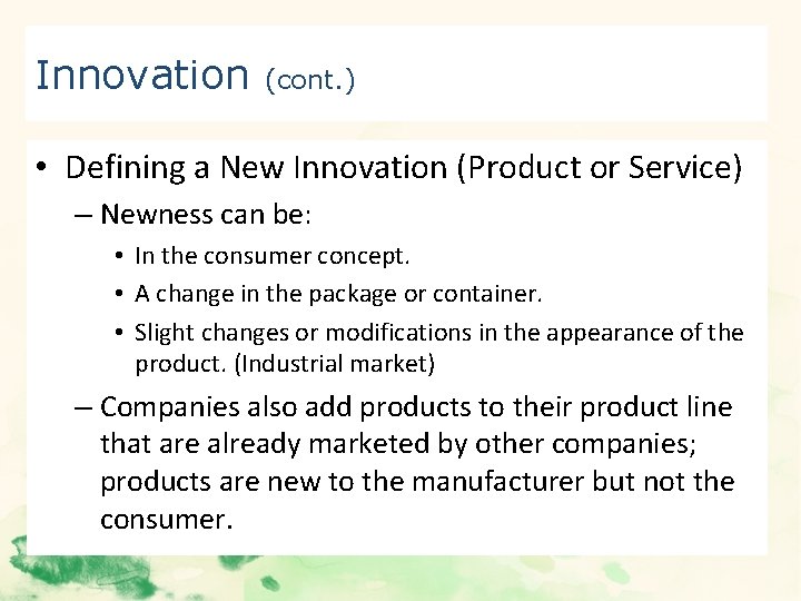 Innovation (cont. ) • Defining a New Innovation (Product or Service) – Newness can