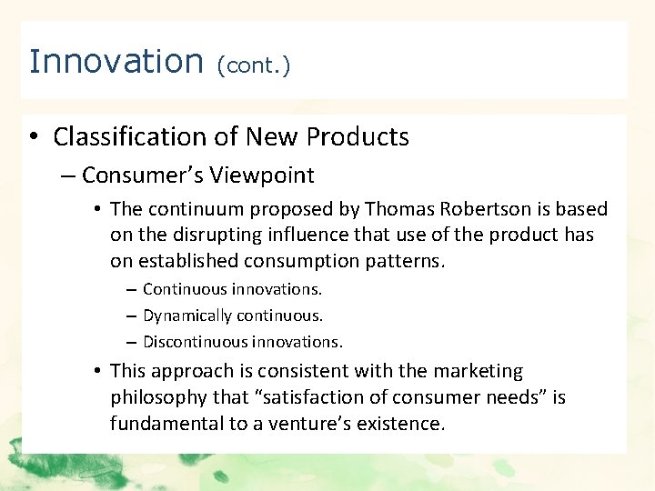 Innovation (cont. ) • Classification of New Products – Consumer’s Viewpoint • The continuum