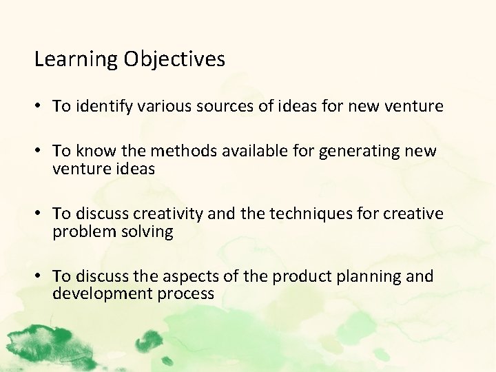 Learning Objectives • To identify various sources of ideas for new venture • To