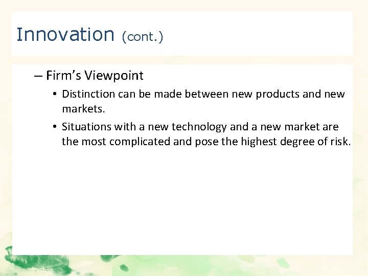 Innovation (cont. ) – Firm’s Viewpoint • Distinction can be made between new products