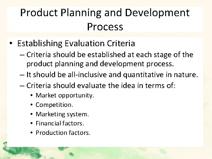 Product Planning and Development Process • Establishing Evaluation Criteria – Criteria should be established