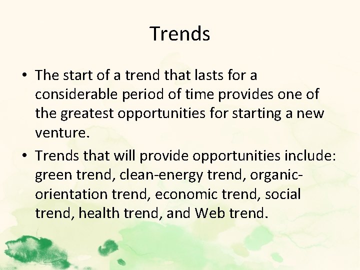 Trends • The start of a trend that lasts for a considerable period of