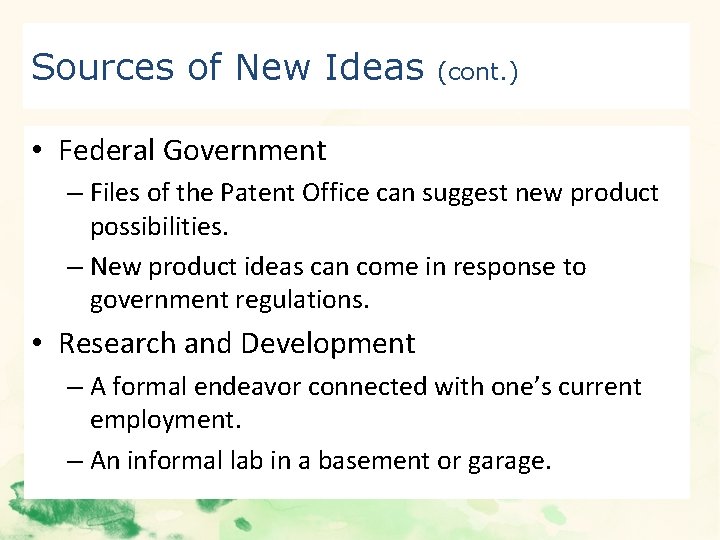 Sources of New Ideas (cont. ) • Federal Government – Files of the Patent