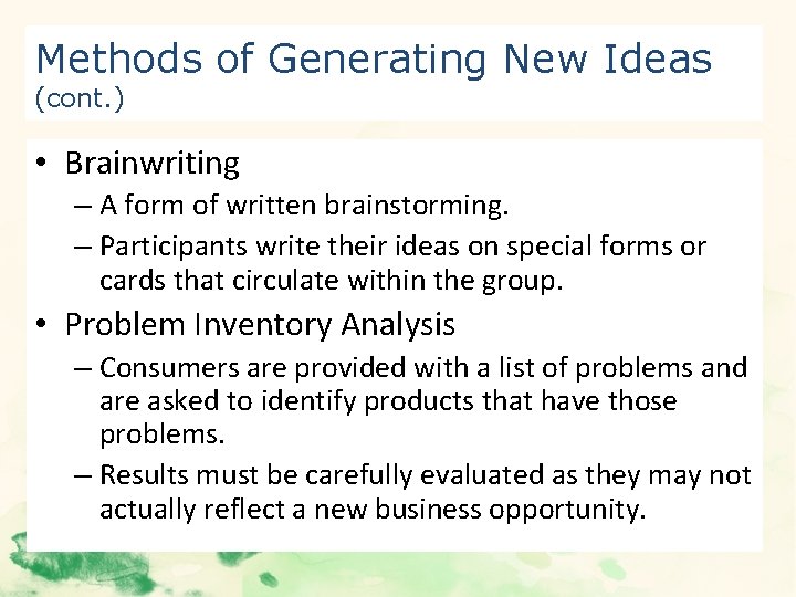 Methods of Generating New Ideas (cont. ) • Brainwriting – A form of written