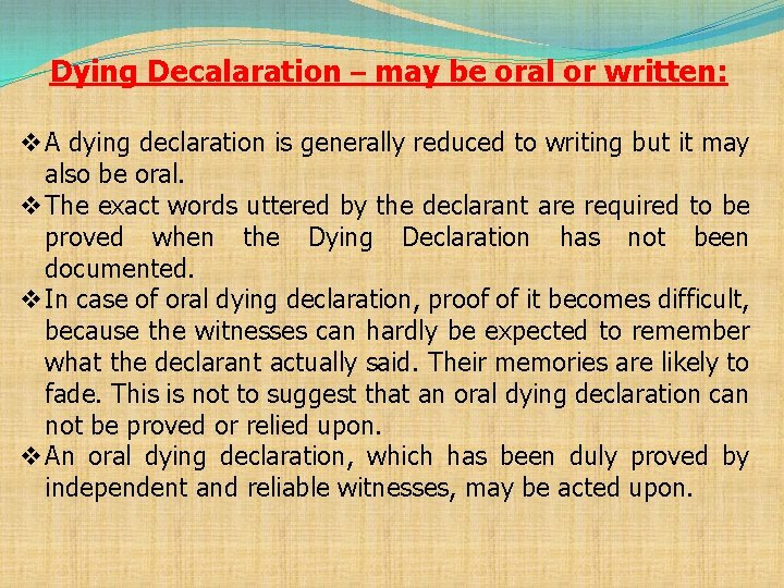 Dying Decalaration – may be oral or written: v A dying declaration is generally
