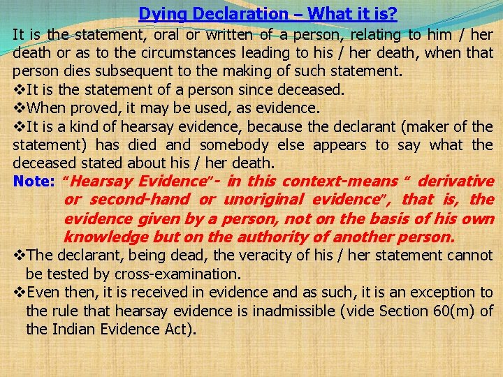 Dying Declaration – What it is? It is the statement, oral or written of