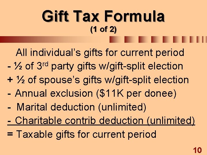 Gift Tax Formula (1 of 2) All individual’s gifts for current period - ½