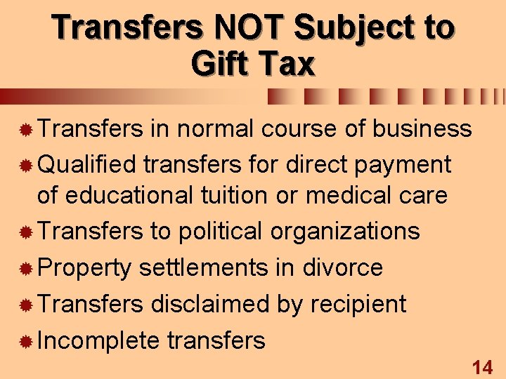 Transfers NOT Subject to Gift Tax ® Transfers in normal course of business ®