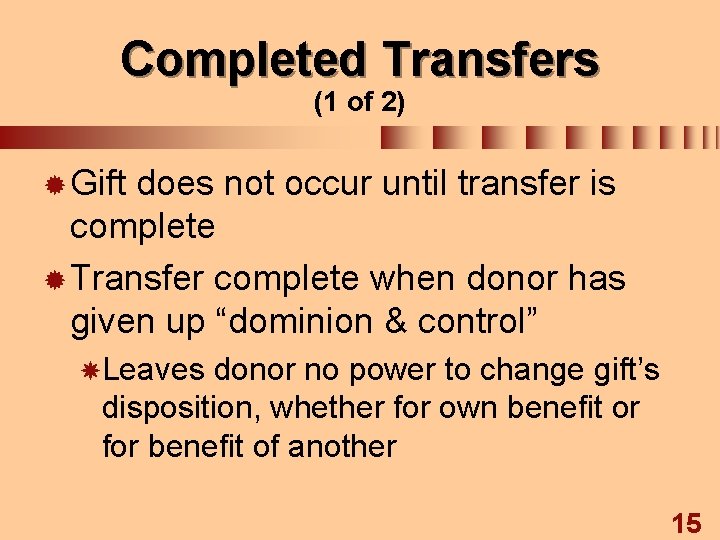Completed Transfers (1 of 2) ® Gift does not occur until transfer is complete