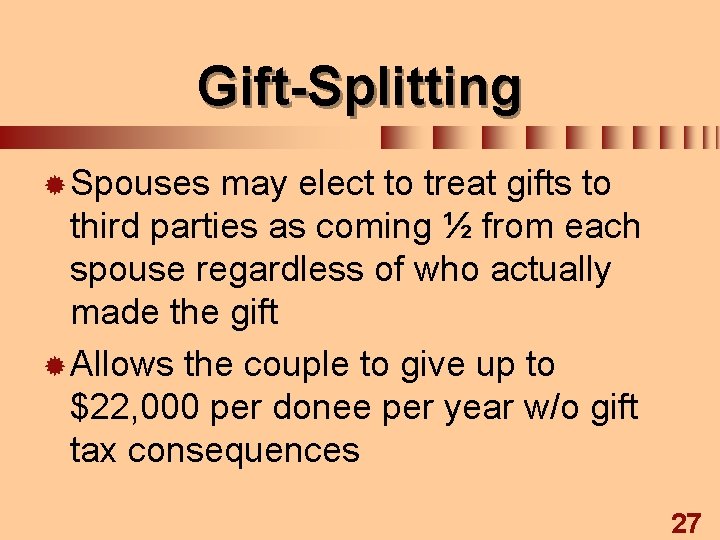 Gift-Splitting ® Spouses may elect to treat gifts to third parties as coming ½