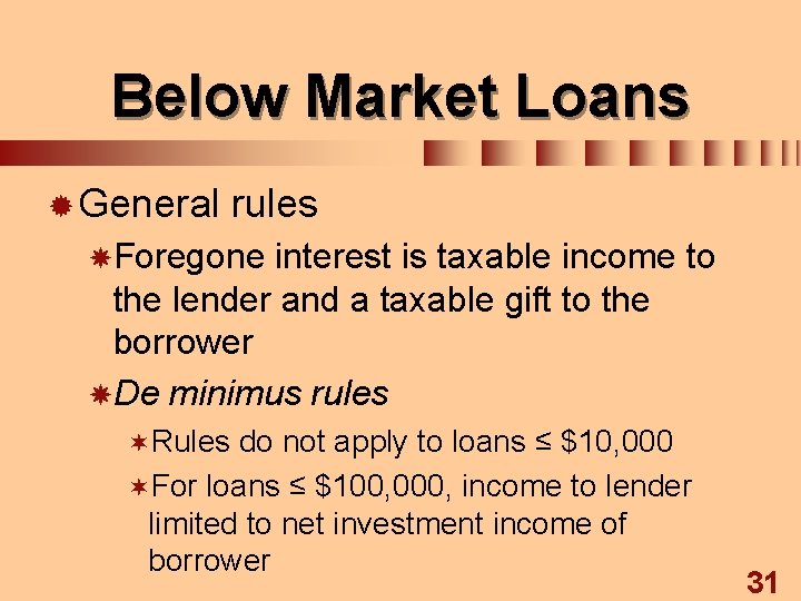 Below Market Loans ® General rules Foregone interest is taxable income to the lender
