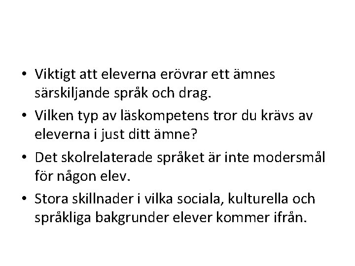  • Viktigt att eleverna erövrar ett ämnes särskiljande språk och drag. • Vilken