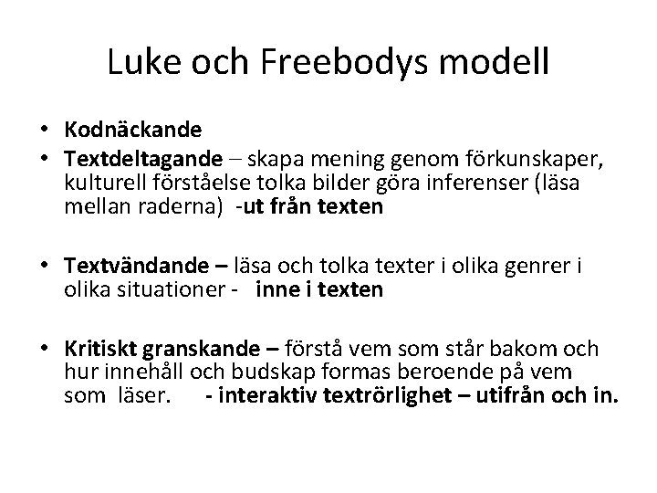 Luke och Freebodys modell • Kodnäckande • Textdeltagande – skapa mening genom förkunskaper, kulturell