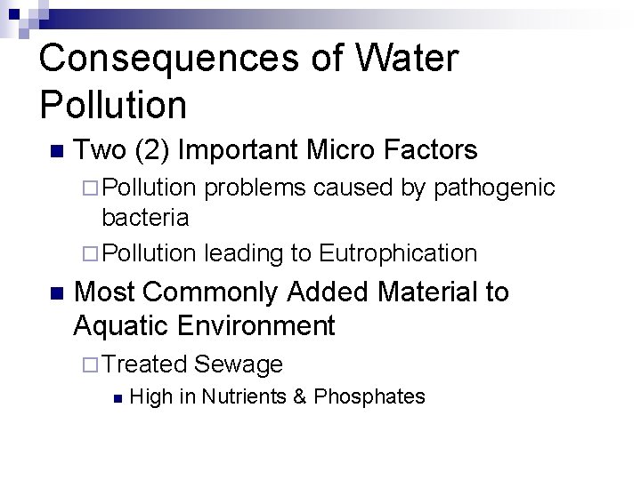 Consequences of Water Pollution n Two (2) Important Micro Factors ¨ Pollution problems caused