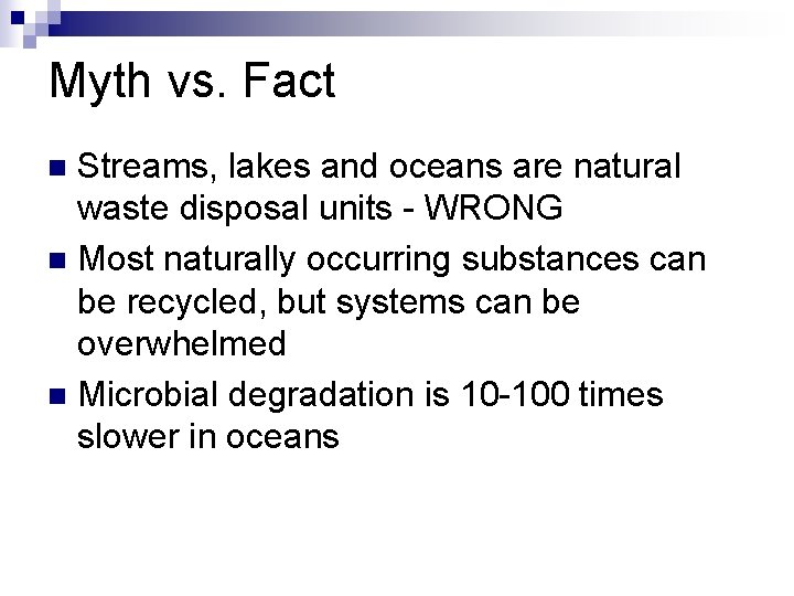 Myth vs. Fact Streams, lakes and oceans are natural waste disposal units - WRONG