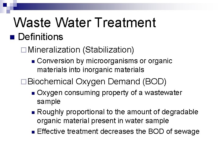 Waste Water Treatment n Definitions ¨ Mineralization n (Stabilization) Conversion by microorganisms or organic