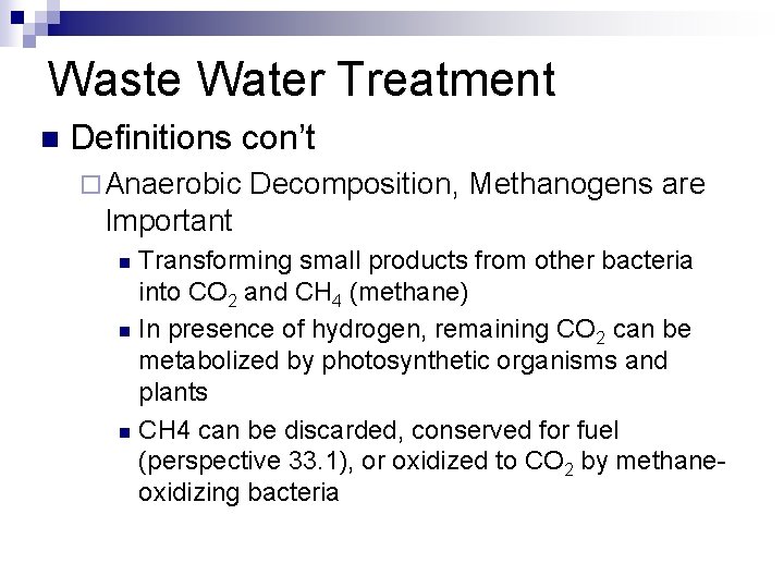 Waste Water Treatment n Definitions con’t ¨ Anaerobic Decomposition, Methanogens are Important Transforming small
