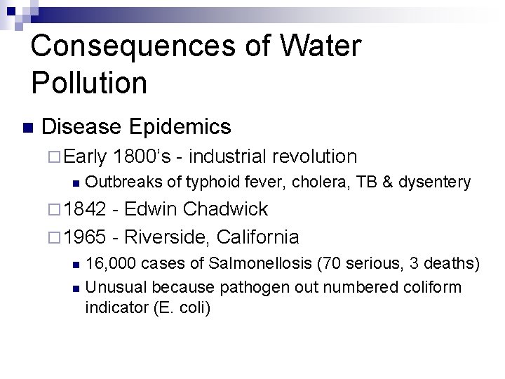 Consequences of Water Pollution n Disease Epidemics ¨ Early n 1800’s - industrial revolution