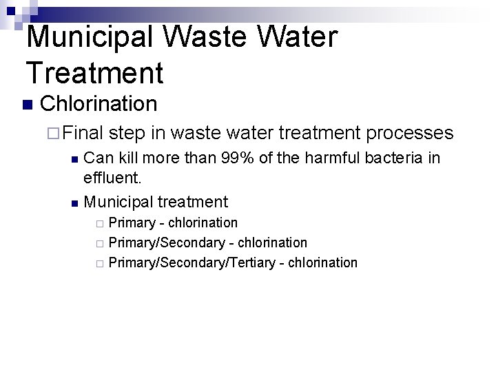 Municipal Waste Water Treatment n Chlorination ¨ Final step in waste water treatment processes