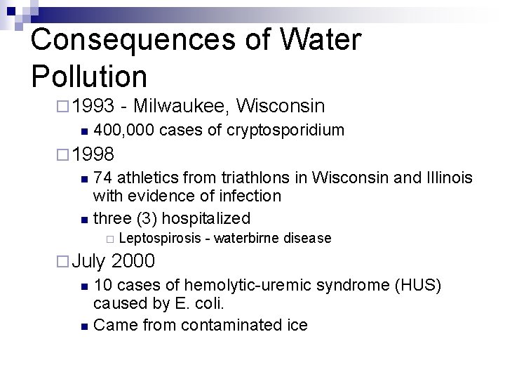 Consequences of Water Pollution ¨ 1993 - Milwaukee, Wisconsin n 400, 000 cases of