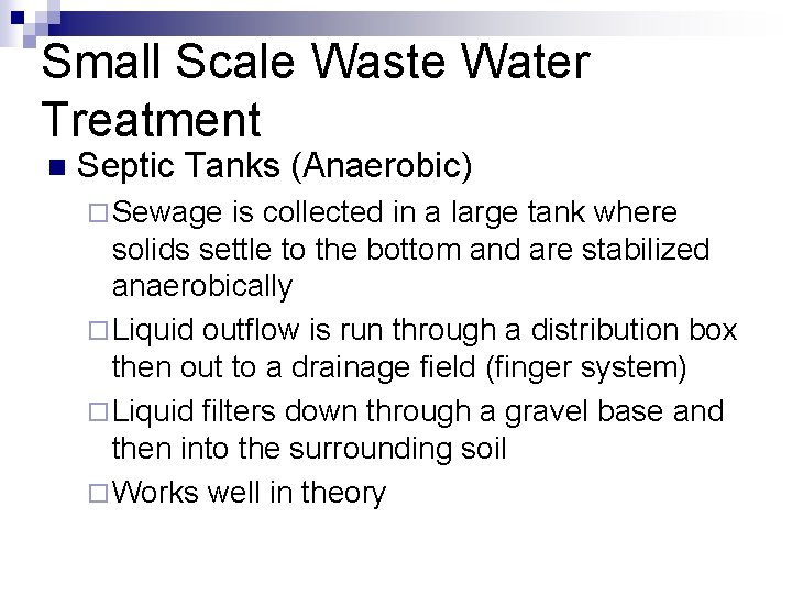 Small Scale Waste Water Treatment n Septic Tanks (Anaerobic) ¨ Sewage is collected in