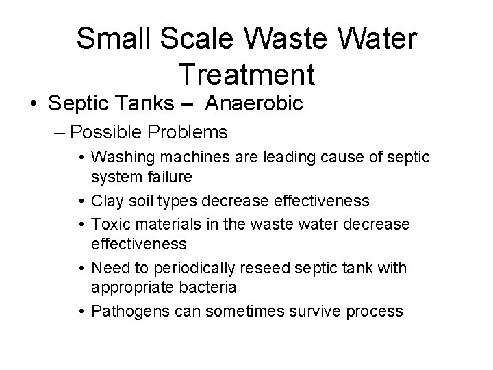 Small Scale Waste Water Treatment • Septic Tanks – Anaerobic – Possible Problems •