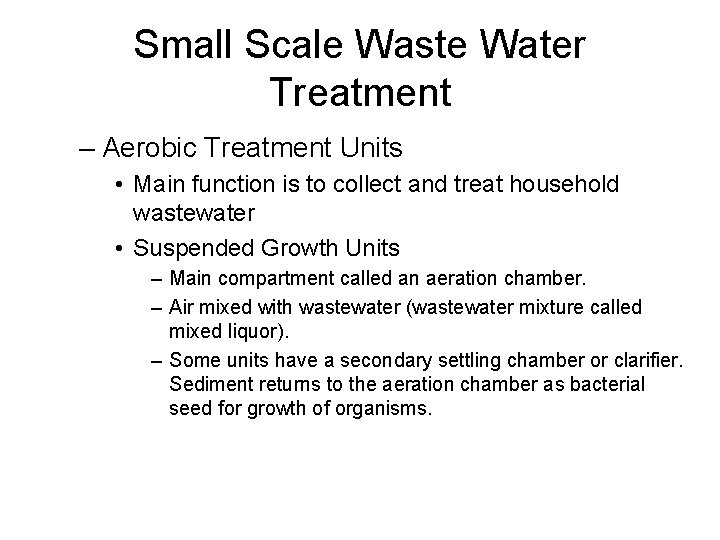 Small Scale Waste Water Treatment – Aerobic Treatment Units • Main function is to