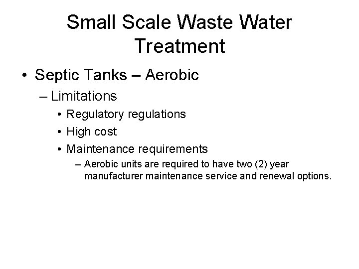 Small Scale Waste Water Treatment • Septic Tanks – Aerobic – Limitations • Regulatory